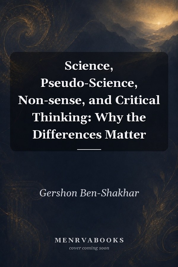 Science, Pseudo-Science, Non-sense, and Critical Thinking: Why the Differences Matter