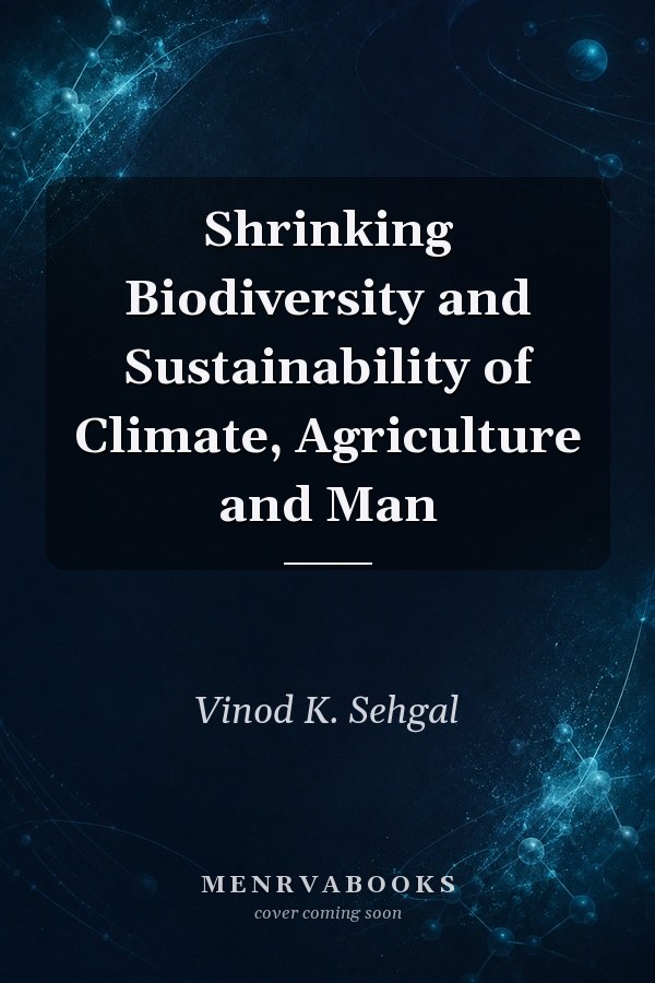 Shrinking Biodiversity and Sustainability of Climate, Agriculture and Man