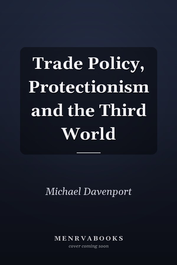 Trade Policy, Protectionism and the Third World