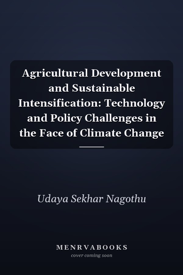 Agricultural Development and Sustainable Intensification: Technology and Policy Challenges in the Face of Climate Change