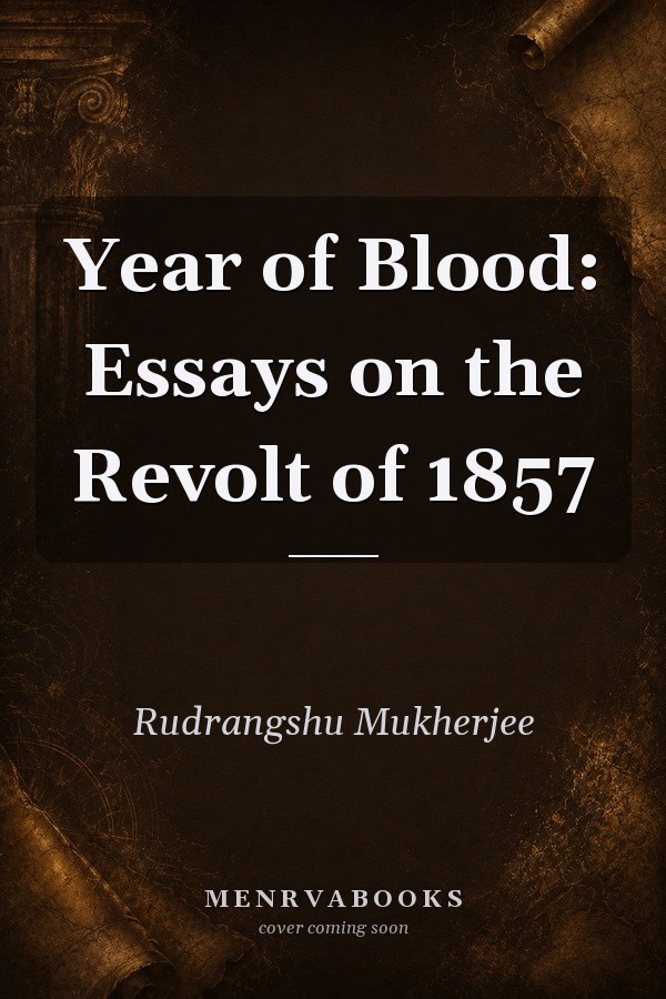 Year of Blood: Essays on the Revolt of 1857