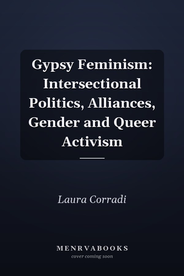 Gypsy Feminism: Intersectional Politics, Alliances, Gender and Queer Activism