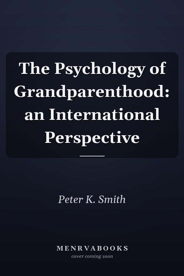 The Psychology of Grandparenthood: An International Perspective