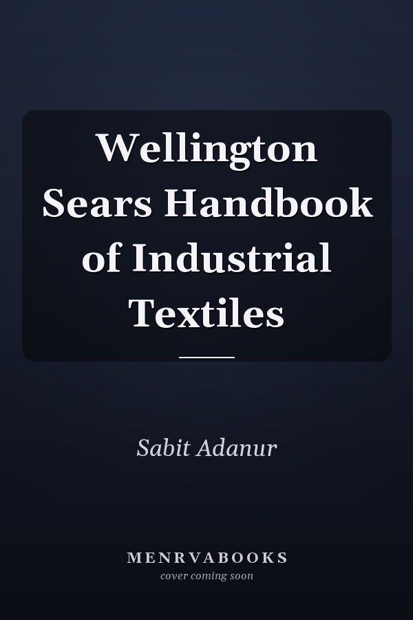 Wellington Sears Handbook of Industrial Textiles