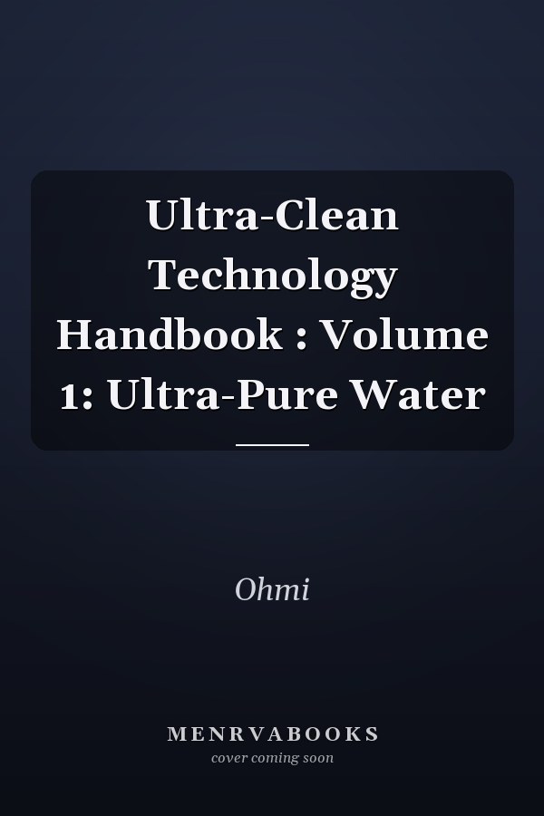 Ultra-Clean Technology Handbook: Volume 1: Ultra-Pure Water