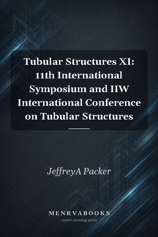 Tubular Structures XI: 11th International Symposium and IIW International Conference on Tubular Structures