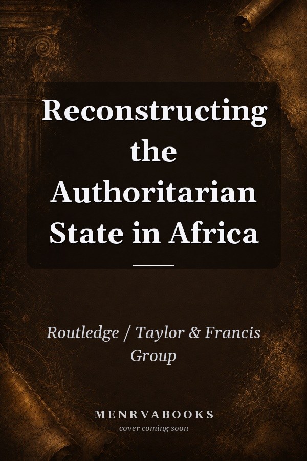 Reconstructing the Authoritarian State in Africa