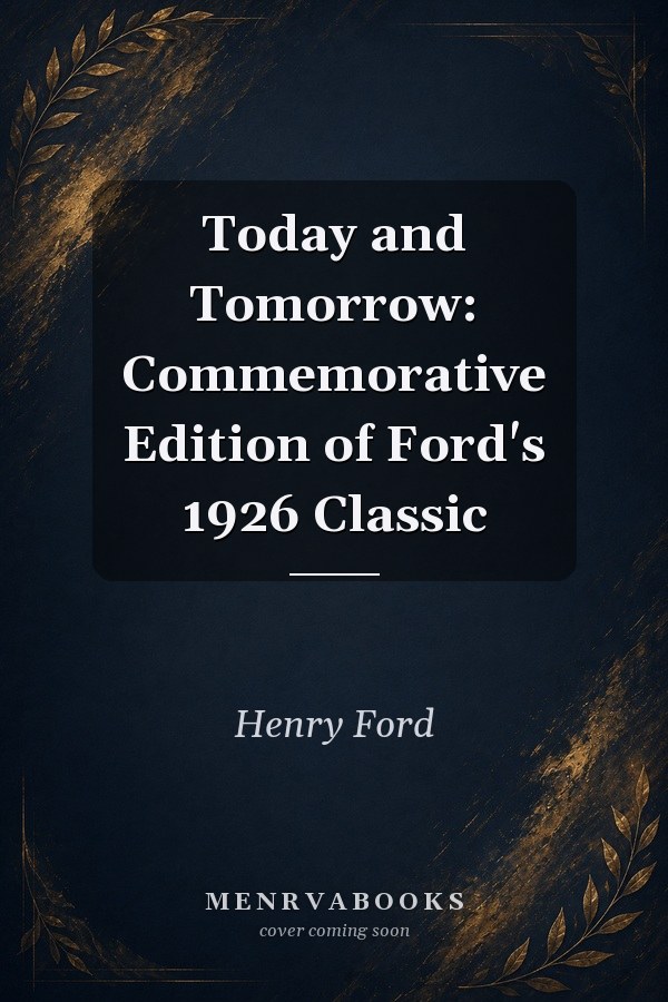 Today and Tomorrow: Commemorative Edition of Ford's 1926 Classic