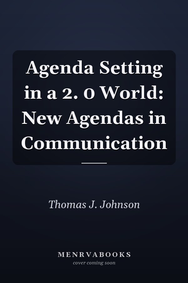 Agenda Setting in a 2.0 World: New Agendas in Communication