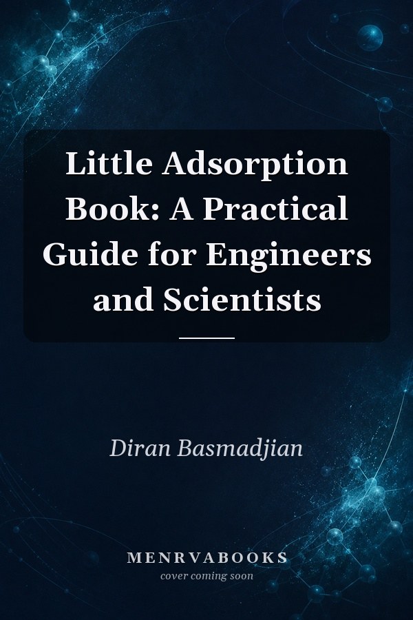 Little Adsorption Book: A Practical Guide for Engineers and Scientists