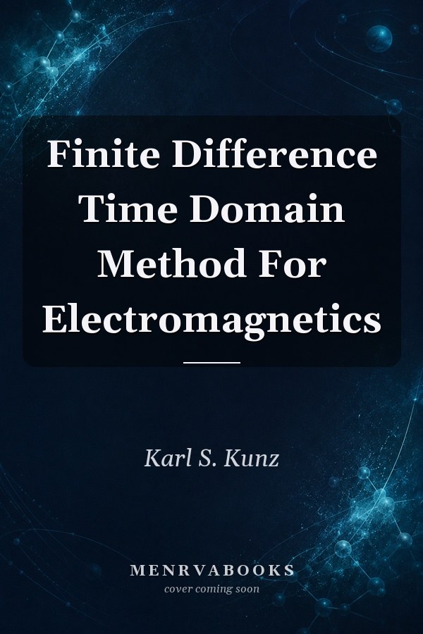 Finite Difference Time Domain Method For Electromagnetics