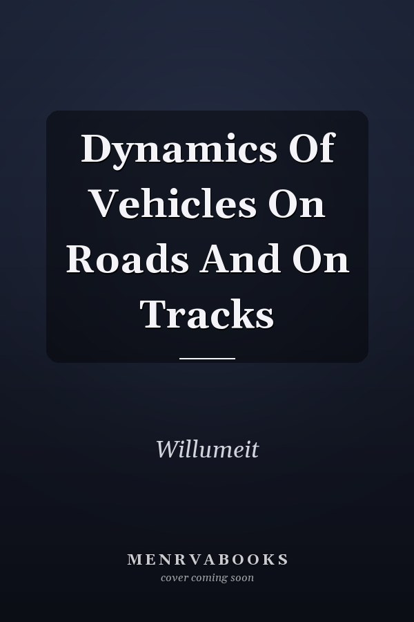 Dynamics of Vehicles on Roads and on Tracks