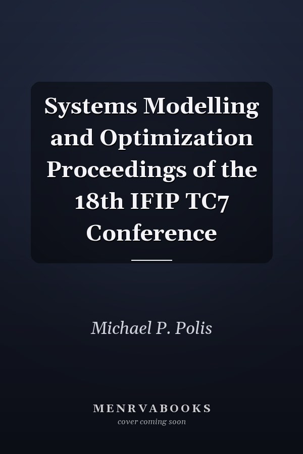 Systems Modelling and Optimization: Proceedings of the 18th IFIP TC7 Conference