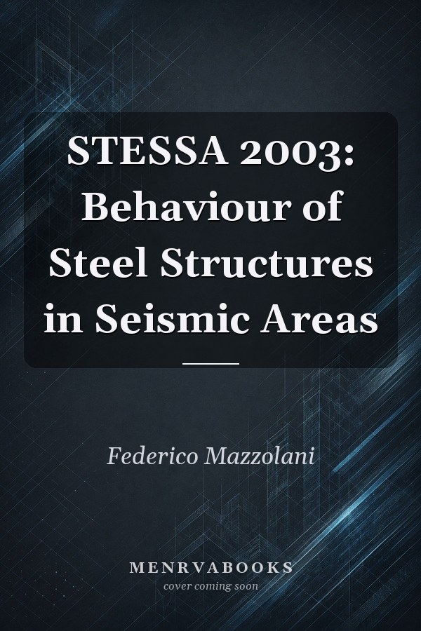 STESSA 2003: Behaviour of Steel Structures in Seismic Areas