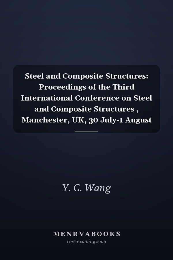 Steel and Composite Structures: Proceedings of the Third International Conference on Steel and Composite Structures