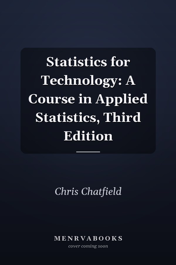 Statistics for Technology: A Course in Applied Statistics