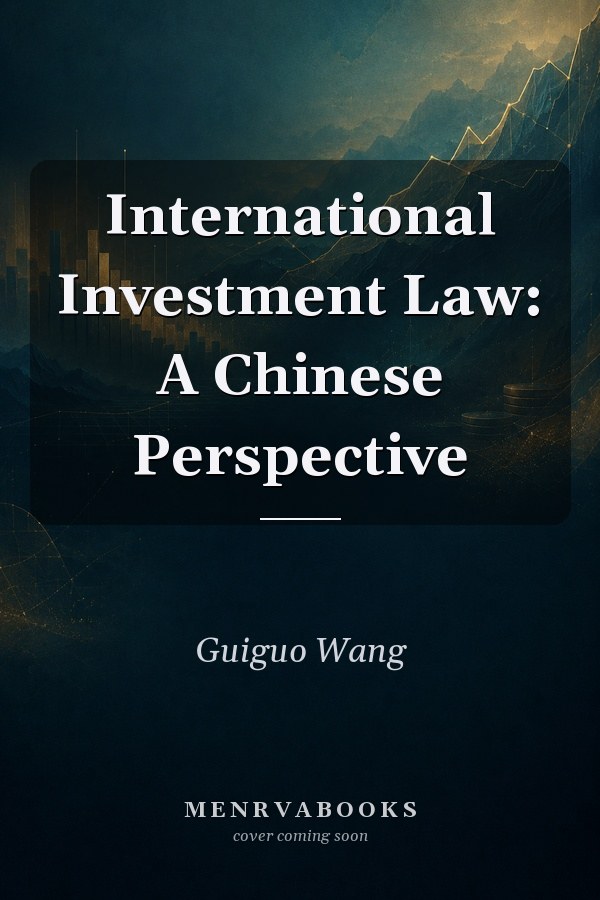 International Investment Law: A Chinese Perspective
