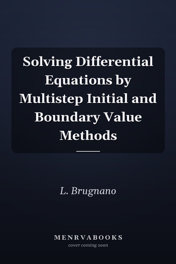Solving Differential Equations by Multistep Initial and Boundary Value Methods