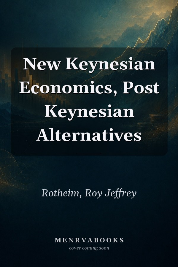 New Keynesian Economics, Post Keynesian Alternatives