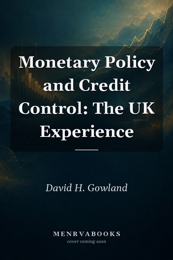 Monetary Policy and Credit Control: The UK Experience
