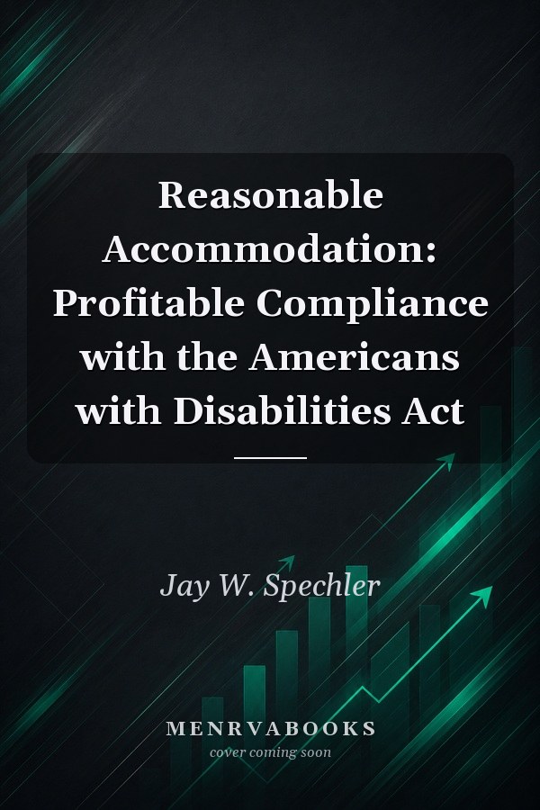Reasonable Accommodation: Profitable Compliance with the Americans with Disabilities Act