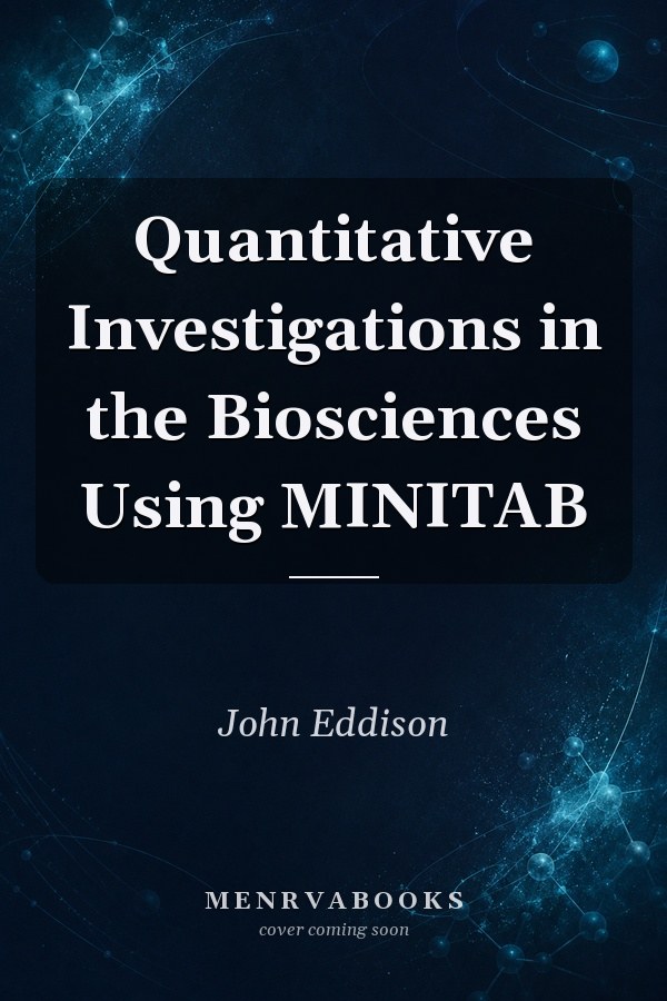 Quantitative Investigations in the Biosciences Using MINITAB