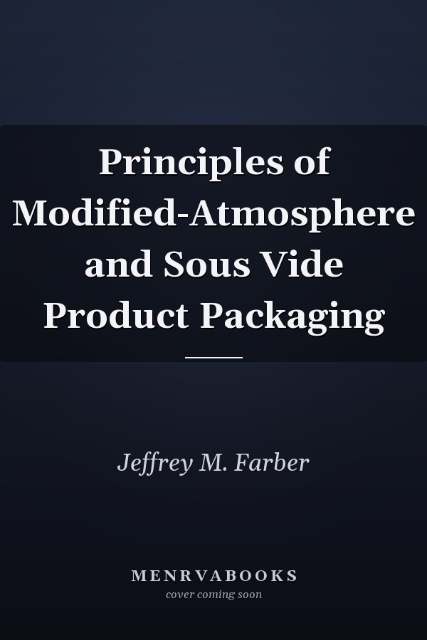 Principles of Modified-Atmosphere and Sous Vide Product Packaging