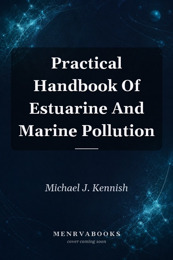 Practical Handbook Of Estuarine And Marine Pollution