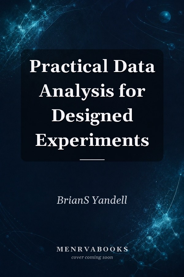 Practical Data Analysis for Designed Experiments