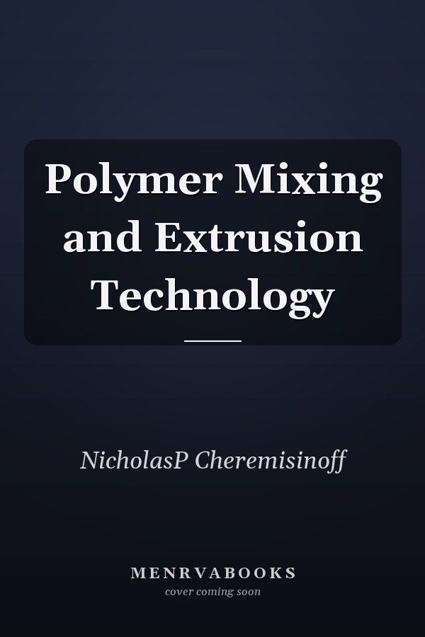 Polymer Mixing and Extrusion Technology