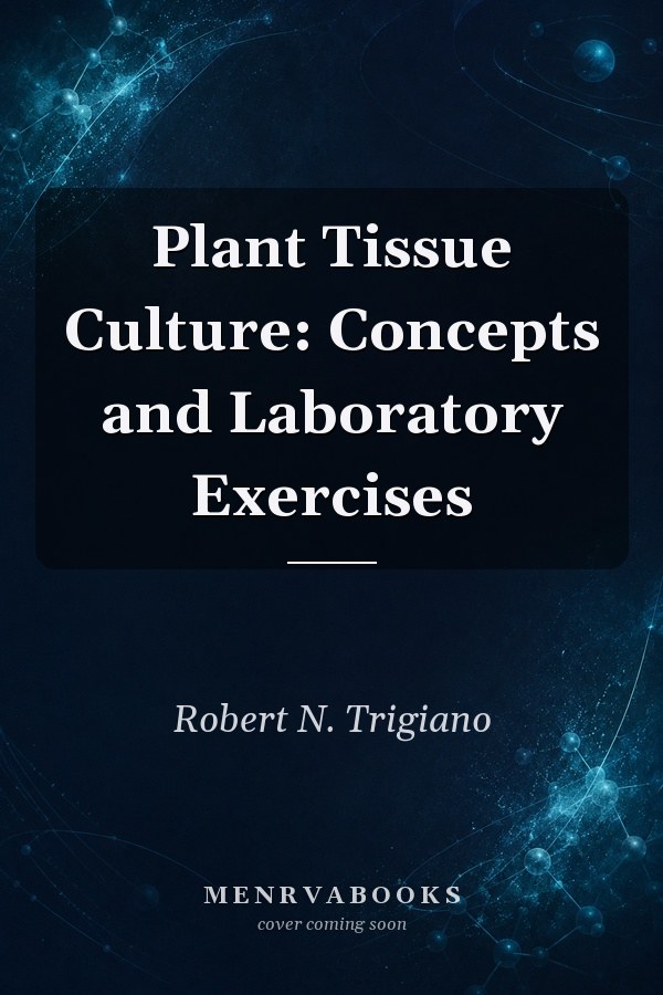 Plant Tissue Culture: Concepts and Laboratory Exercises