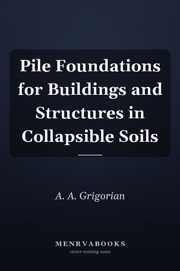 Pile Foundations for Buildings and Structures in Collapsible Soils