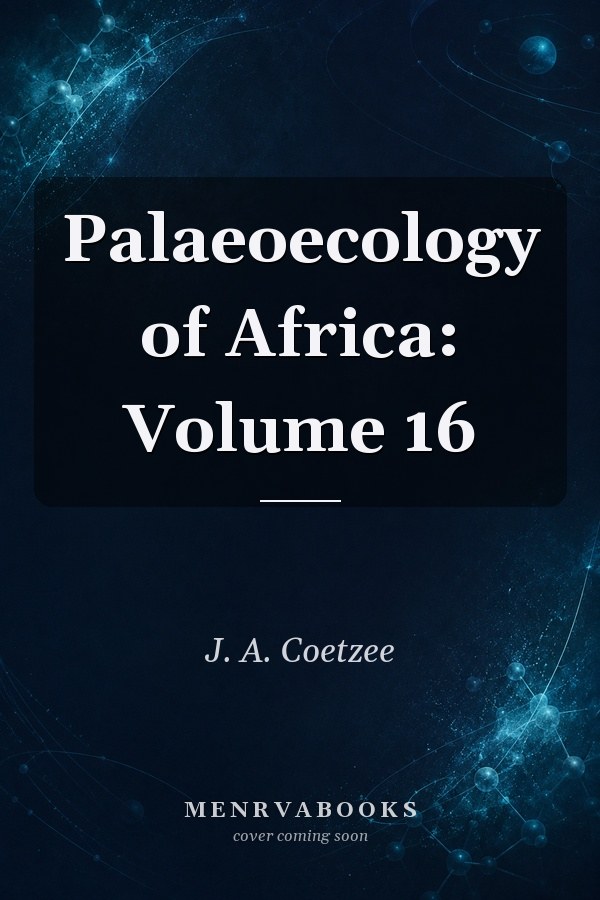 Palaeoecology of Africa: Volume 16
