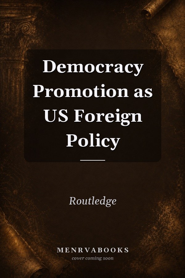 Democracy Promotion as US Foreign Policy