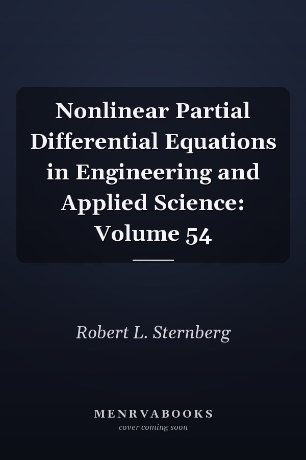 Nonlinear Partial Differential Equations in Engineering and Applied Science: Volume 54