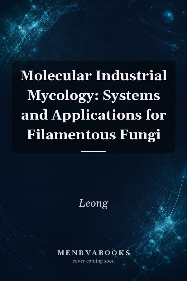 Molecular Industrial Mycology: Systems and Applications for Filamentous Fungi