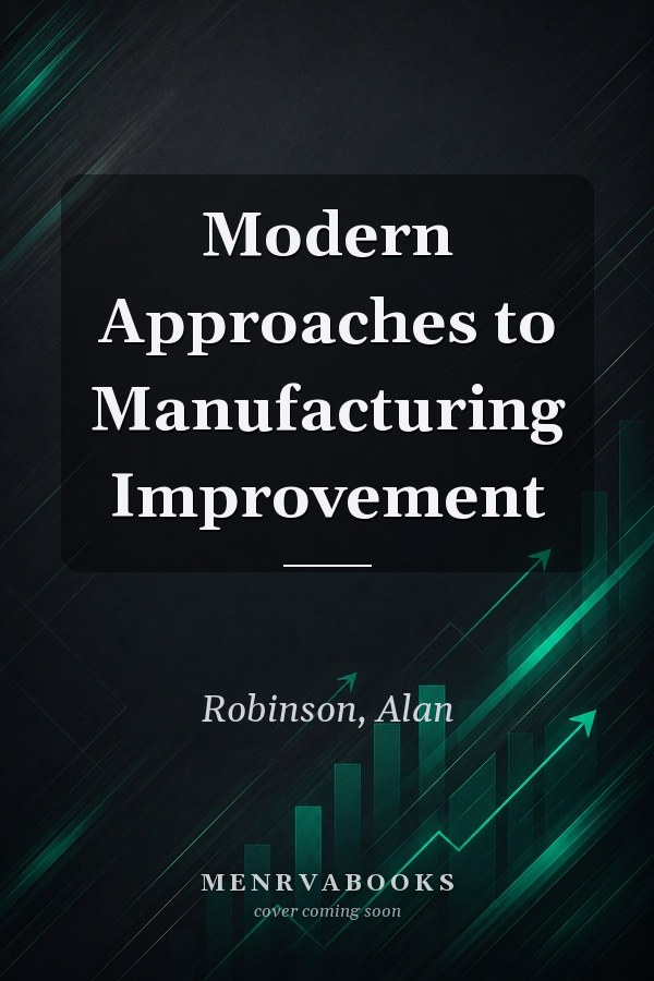 Modern Approaches to Manufacturing Improvement
