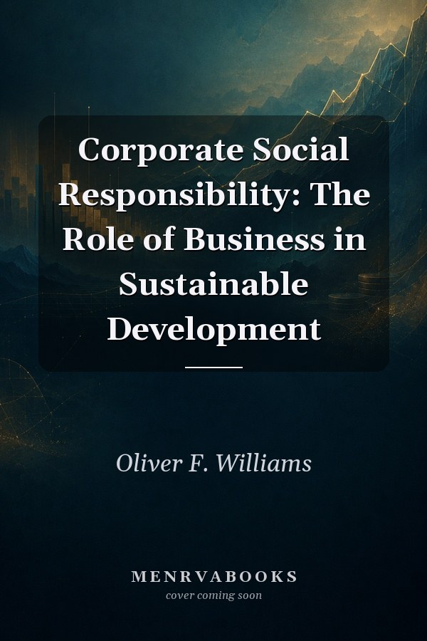 Corporate Social Responsibility: The Role of Business in Sustainable Development