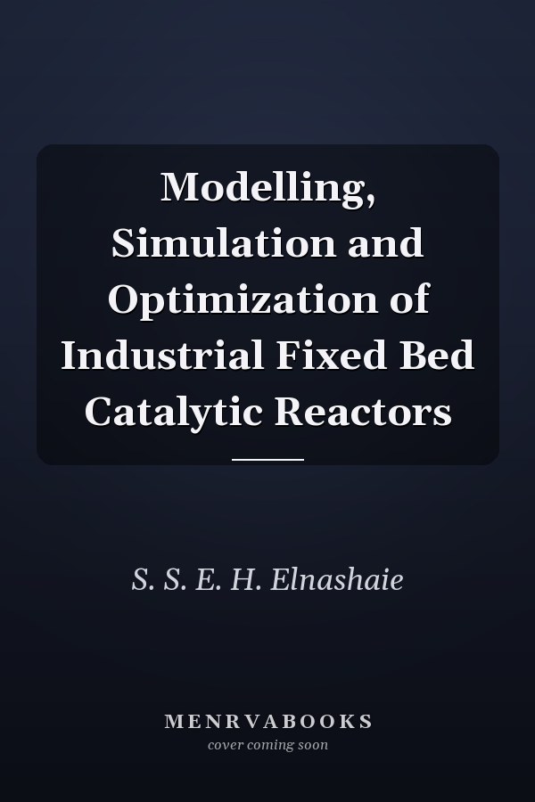 Modelling, Simulation and Optimization of Industrial Fixed Bed Catalytic Reactors