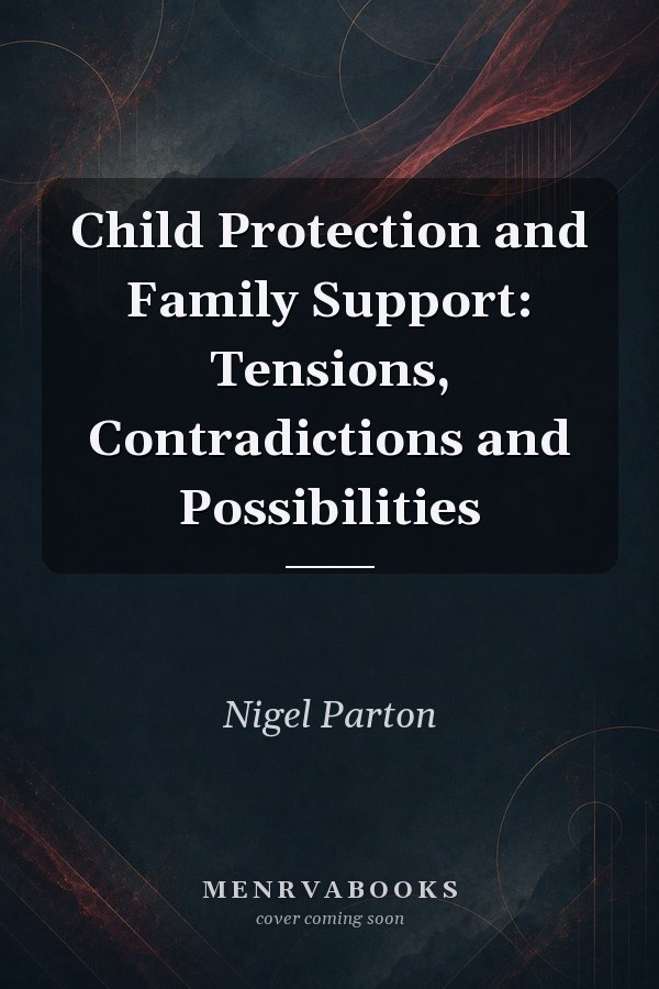 Child Protection and Family Support: Tensions, Contradictions and Possibilities