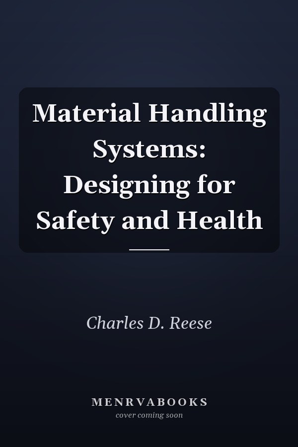 Material Handling Systems: Designing for Safety and Health