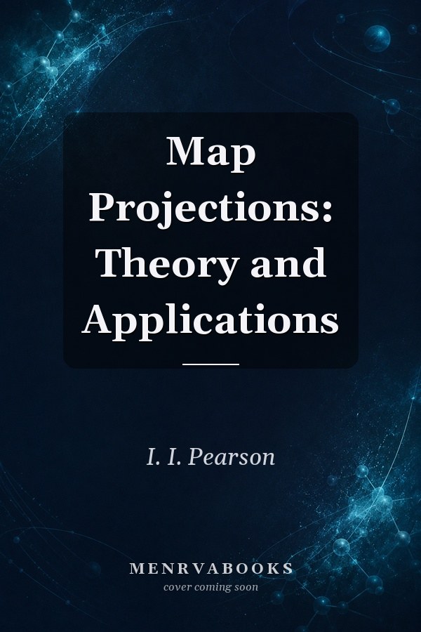 Map Projections: Theory and Applications