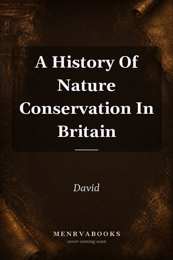 A History Of Nature Conservation In Britain