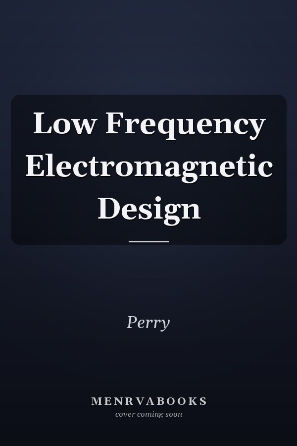 Low Frequency Electromagnetic Design