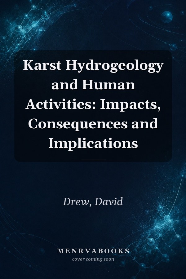 Karst Hydrogeology and Human Activities: Impacts, Consequences and Implications