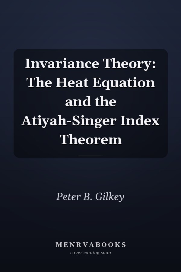 Invariance Theory: The Heat Equation and the Atiyah-Singer Index Theorem