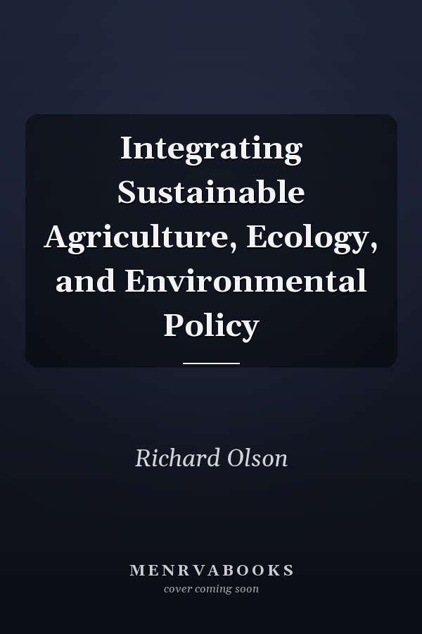 Integrating Sustainable Agriculture, Ecology, and Environmental Policy