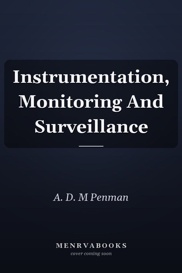 Instrumentation, Monitoring and Surveillance