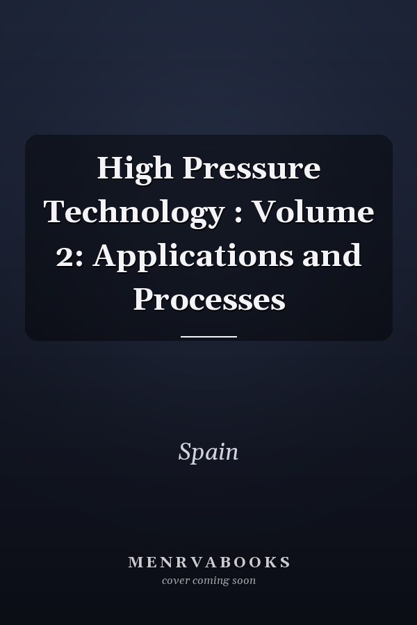 High Pressure Technology: Volume 2: Applications and Processes