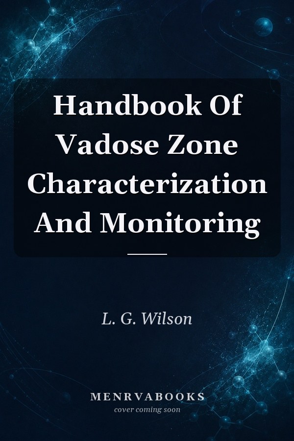 Handbook Of Vadose Zone Characterization And Monitoring